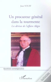 Un Procureur Général Dans La Tourmente : Les Dérives De L'Affaire Alègre