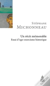 Un Récit Mémorable ; Essai D'Ego-Exorcisme Historique