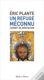 Un Refuge Meconnu - Carnet De Meditations