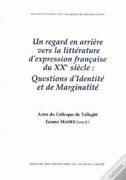 Capa do artigo Un Regard En Arrière Vers La Littérature D'Expression Française Du 20e Siècle : Questions D'Identité Et De Marginalité.Colloque De Tallaght (Dublin), Irlande