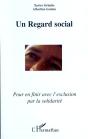 Un Regard Social ; Pour En Finir Avec L'Exclusion Par La Solidarité - Preview