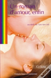 Un Roman D'Amour, Enfin ; Au-Delà De L'Arc-En-Ciel
