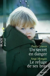 Un Secret En Danger - Le Refuge De Ses Bras