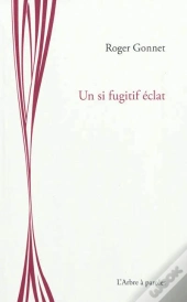 Un Si Fugitif Eclat