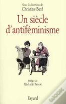 Un Siècle D'Antiféminisme