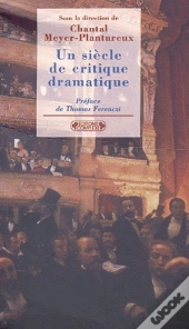 Un Siècle De Critique Dramatique