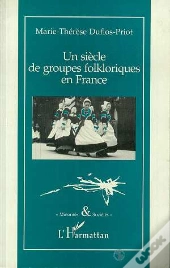 Un Siècle De Groupes Folkloriques En France