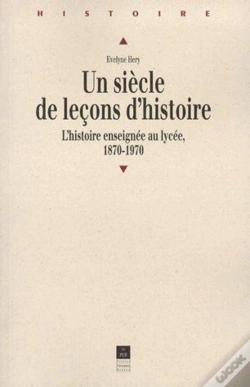 Capa do artigo Un Siècle De Leçons D'Histoire ; L'Histoire Enseignée Au Lycée, 1870-1970