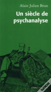 Un Siècle De Psychanalyse