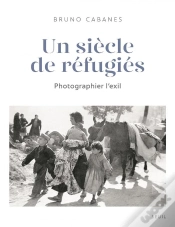 Capa do artigo Un Siècle De Réfugiés ; Photographier L