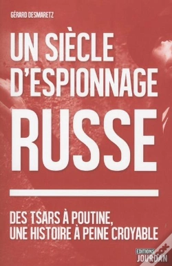 Capa do artigo Un Siecle D'Espionnage Russe - Des Tsars A Poutine, Une Histoire A Peine Croyable