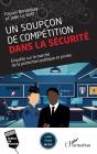 Un Soupçon De Compétition Dans La Sécurité : Enquête Sur Le Marché De La Protection Publique Et Privée - Preview