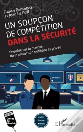 Un Soupçon De Compétition Dans La Sécurité : Enquête Sur Le Marché De La Protection Publique Et Privée