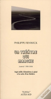 Un Théâtre Qui Marche ; Journal 1998-2008