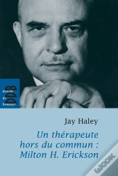 Un Thérapeute Hors Du Commun : Milton H. Erickson