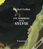 Un Tombeau Pour Sylvie - Michel Collot