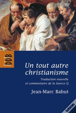 Capa do artigo Un Tout Autre Christianisme ; Traduction Nouvelle Et Commentaire De La Source Q