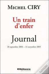 Un Train D'Enfer ; Journal 28 Septembre 2004 - 14 Novembre 2005