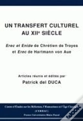 Un Transfert Culturel Au Xii Siècle ; Erec Et Enide De Chrétien De Troyes, Et Erec De Hartmann Von