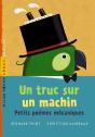 Un Truc Sur Un Machin ; Petits Poèmes Mécaniques - Preview