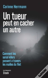 Un Tueur Peut En Cacher Un Autre ; Comment Les Serial Killers Passent À Travers Les Mailles Du Filet