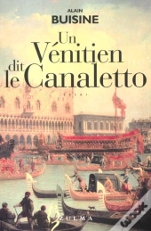 Un Venitien Dit Le Canalletto