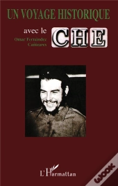 Un Voyage Historique Avec Le Che