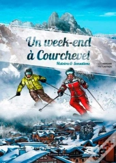 Un Week-End À Courchevel ; Histoires Et Sensations