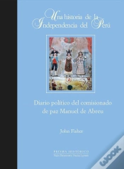 Capa do artigo Una Historia De La Independencia Del Perú. Diario Político Del Comisionado De Paz Manuel De Abreu