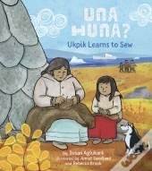 Una Huna?: Ukpik Learns To Sew