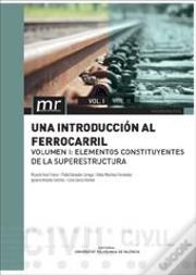 Una Introducción Al Ferrocarril. Vol.1. Elementos Constituyentes De La Superestructura