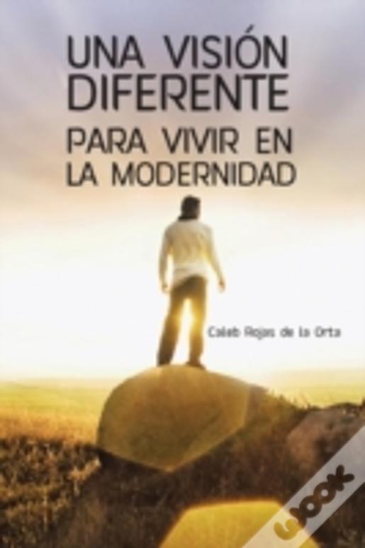Una Visiã¯Â¿Â½N Diferente Para Vivir En La Modernidad