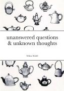 Unanswered Questions & Unknown Thoughts