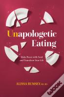 Unapologetic Eating