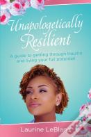 Unapologetically Resilient