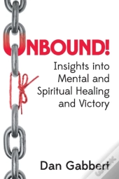 Unbound!: Insights Into Mental And Spiri