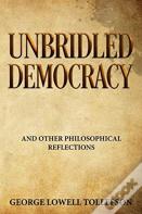 Unbridled Democracy