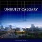 Unbuilt Calgary - Preview