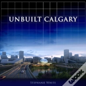 Unbuilt Calgary