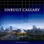 Unbuilt Calgary - Preview