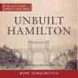Unbuilt Hamilton - Preview