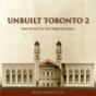 Unbuilt Toronto 2 - Preview
