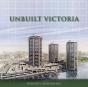 Unbuilt Victoria - Preview