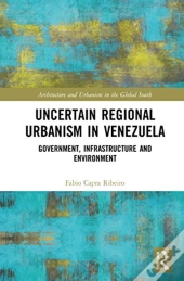 Uncertain Regional Urbanism In Venezuela