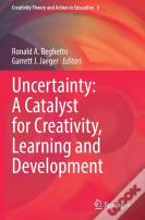 Uncertainty: A Catalyst For Creativity, Learning And Development