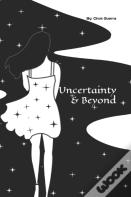 Uncertainty & Beyond