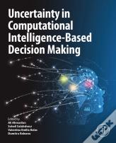Uncertainty In Computational Intelligence-Based Decision Making