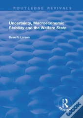 Uncertainty, Macroeconomic Stability And The Welfare State
