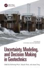 Uncertainty, Modeling, And Decision Making In Geotechnics - Preview