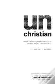 Capa do artigo Unchristian Â€“ What A New Generation Really Thinks About Christianity...And Why It Matters